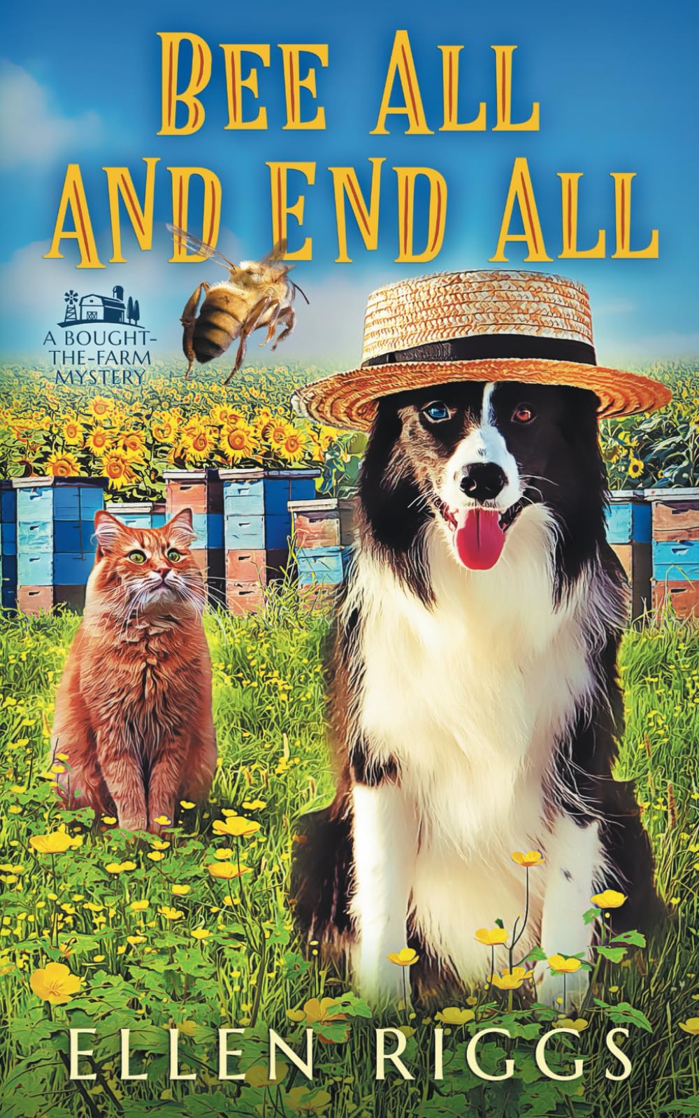 Bee All and End All (Bought-the-Farm Mystery, Band 18) Cosy Mystery & Humour