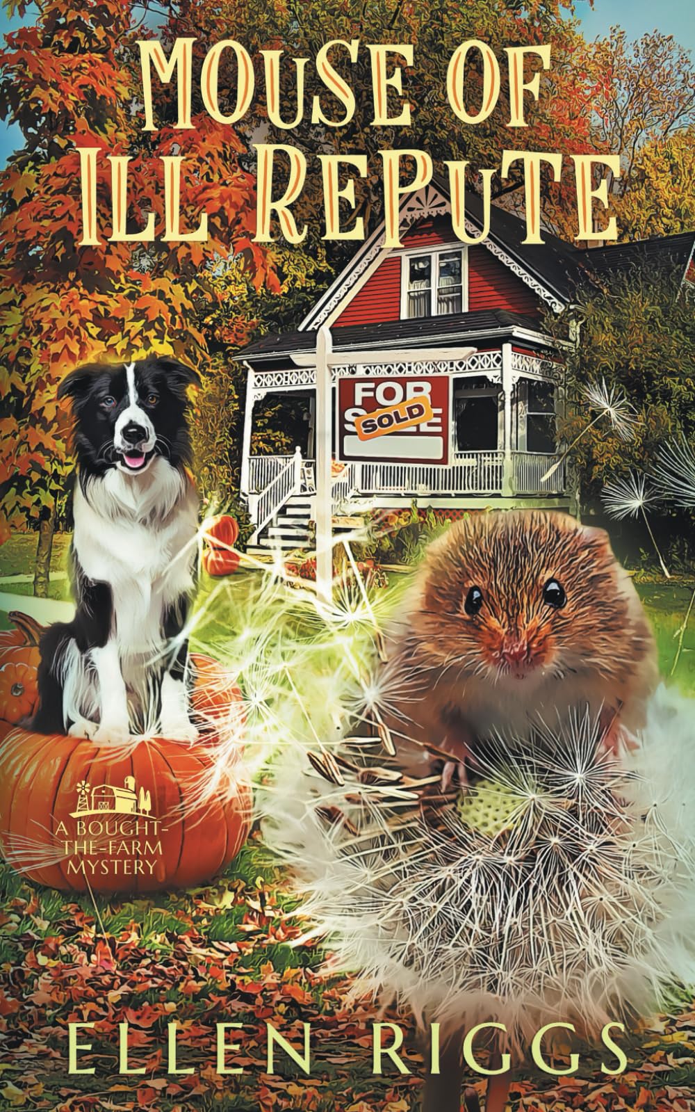 Mouse of Ill Repute (Bought-the-Farm Mystery, Band 17) Cosy Mystery & Humour