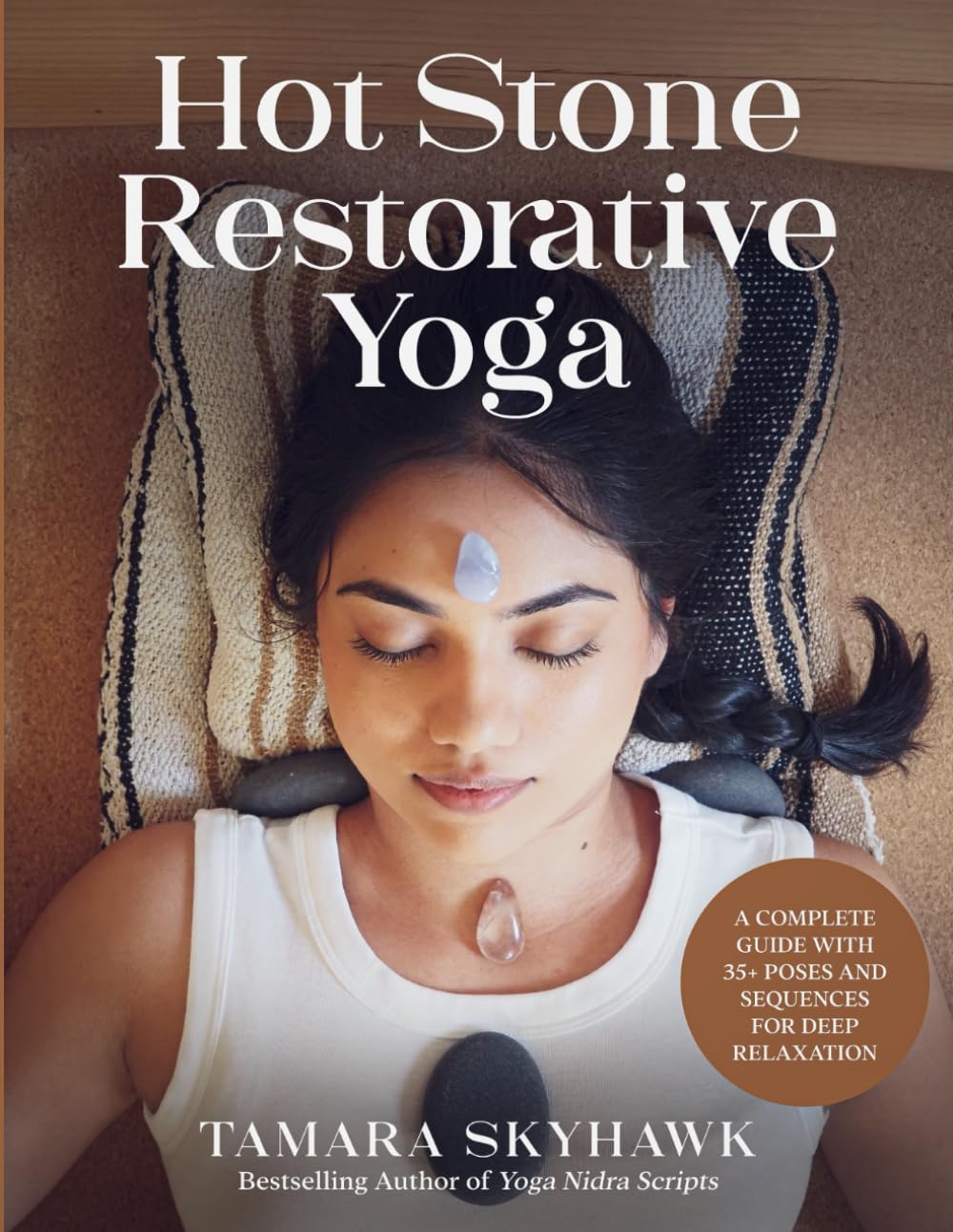 Hot Stone Restorative Yoga: A Complete Guide with 35+ Poses and Sequences for Deep Relaxation Medicine