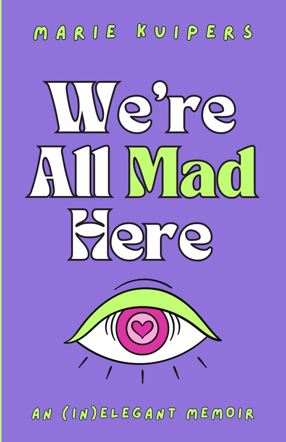 We're All Mad Here: an (in)elegant memoir Inspiring women
