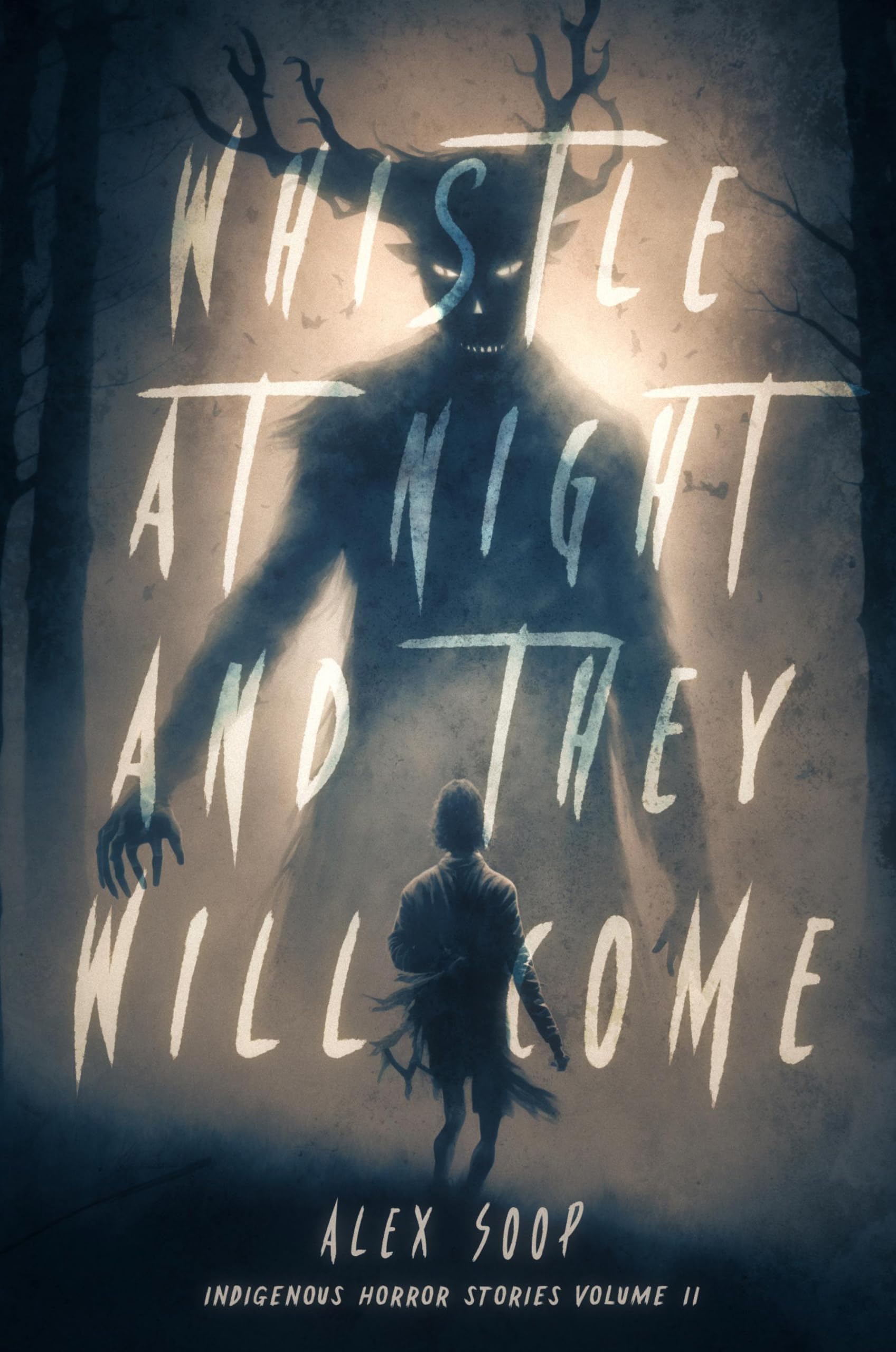 Whistle at Night and They Will Come (Volume 2): Indigenous Horror Stories Horror & Mystery