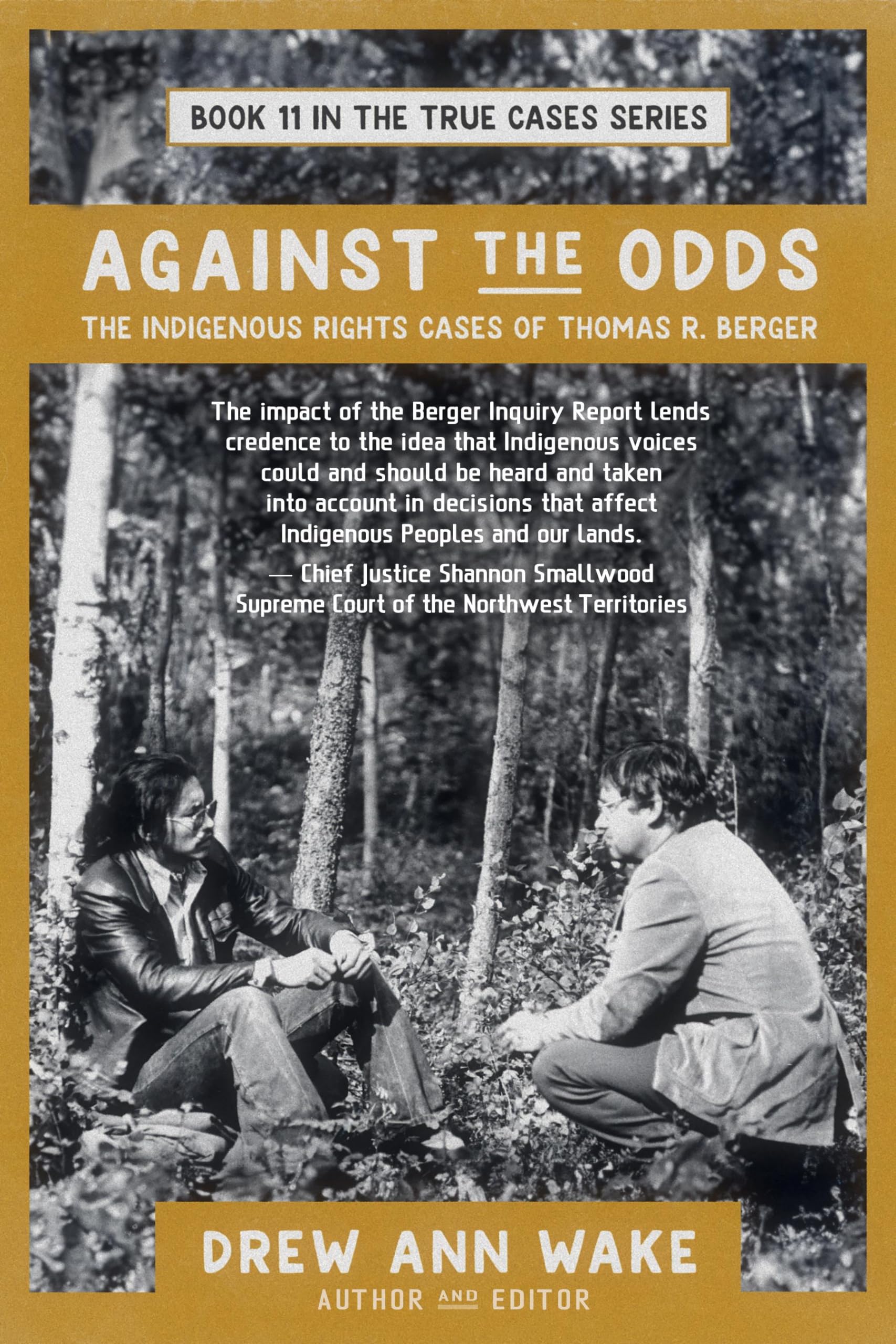 Against the Odds: The Indigenous Rights Cases of Thomas R. Berger (True Cases) Law