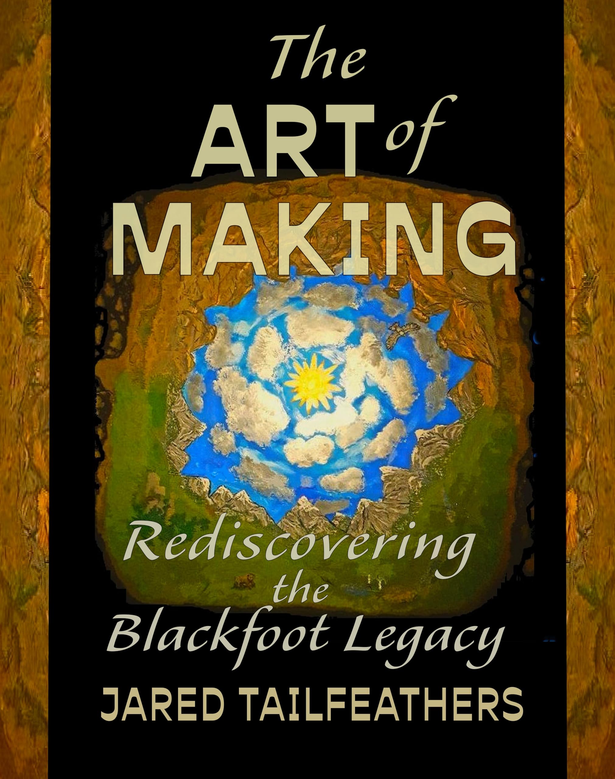 The Art of Making: Rediscovering the Blackfoot Legacy (Indigenous Spirit of Nature) Books