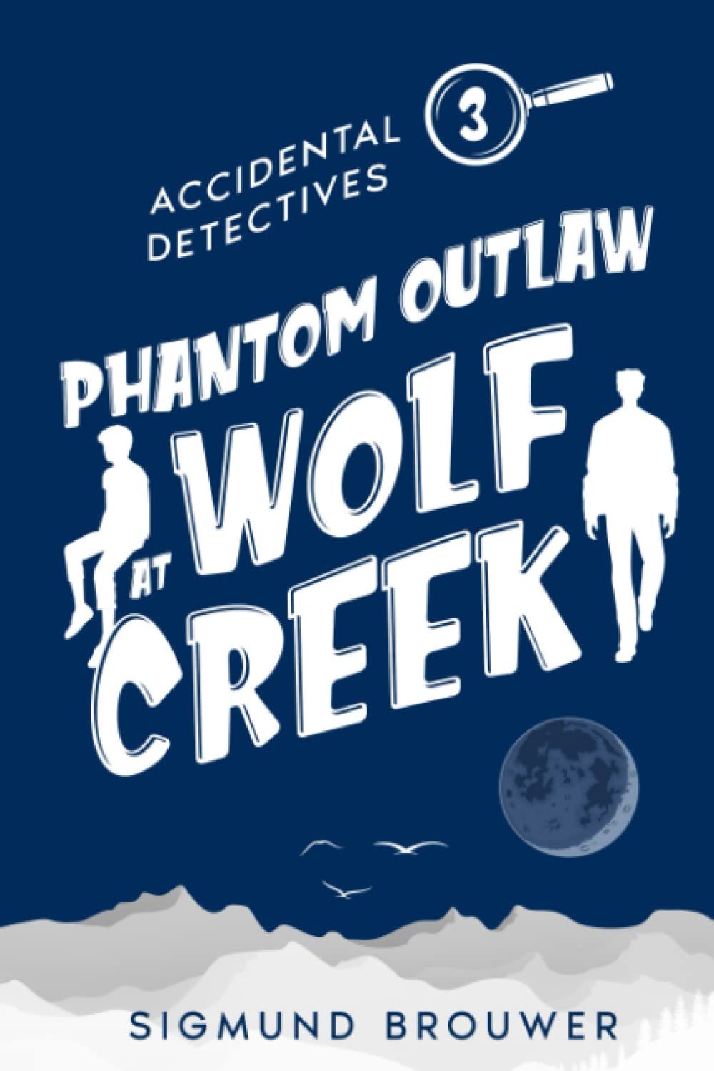 Phantom Outlaw at Wolf Creek (Accidental Detectives, Band 3) Novels & Short Stories