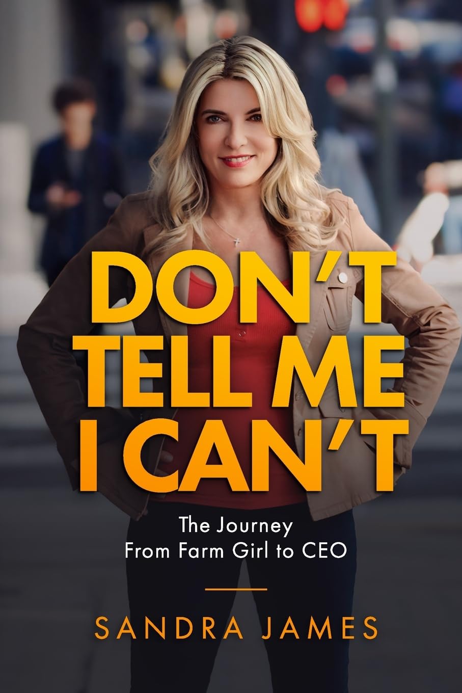 Don’t Tell Me I Can’t: A Journey from Farm Girl to CEO Inspiring women