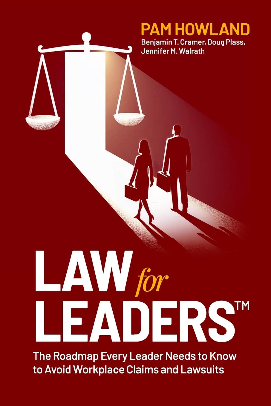 Law for Leaders: The Roadmap Every Leader Needs to Know to Avoid Workplace Claims and Lawsuits Law