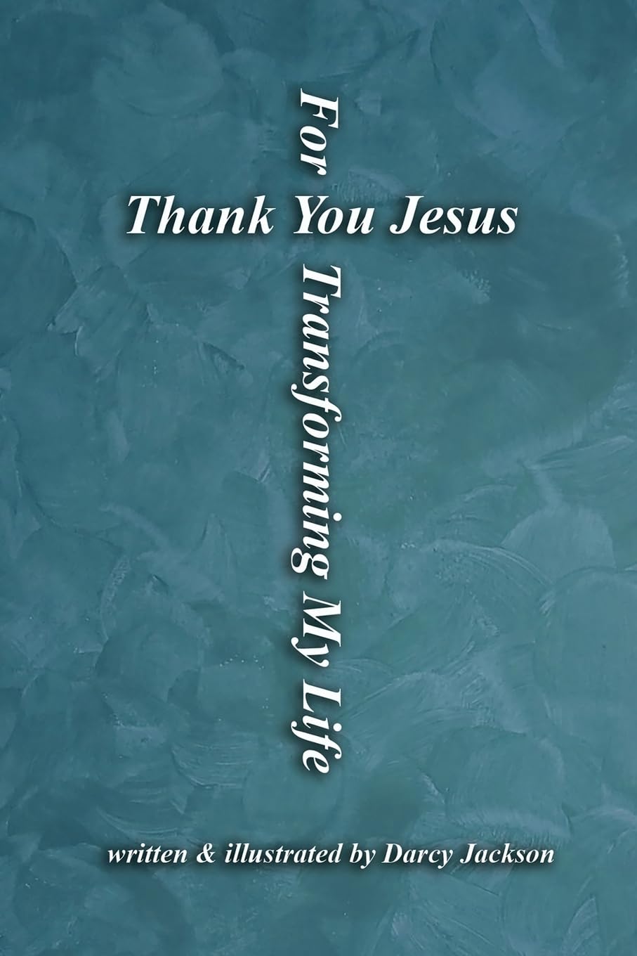 Thank You Jesus For Transforming My Life Religion & Esotericism