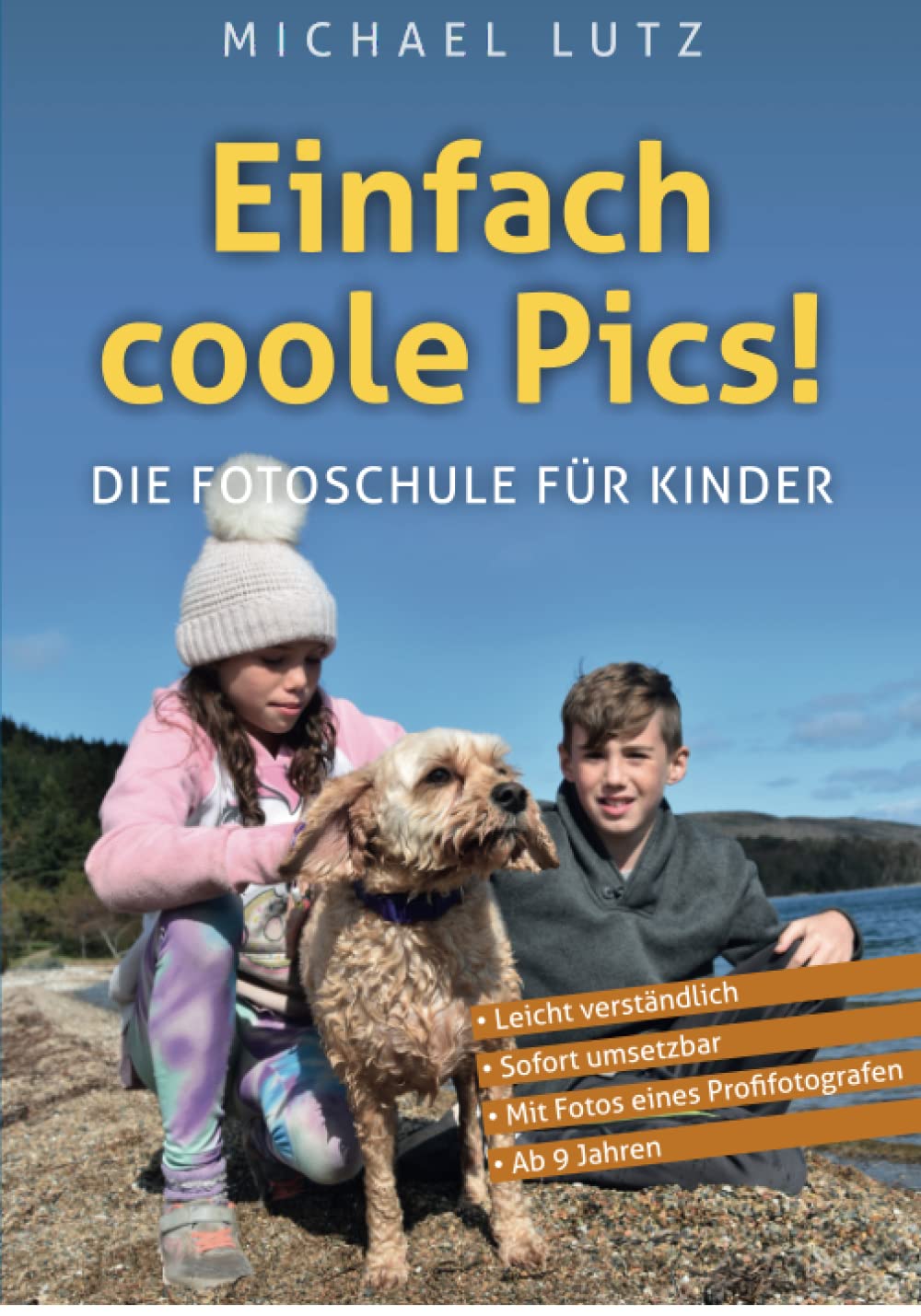 Einfach Coole Pics! – Die Fotoschule für Kinder: Leicht verständlich. Sofort umsetzbar. Mit Fotos eines Profifotografen. Ab 10 Jahren. (Ocean of Minds Photo, Band 3) Photography