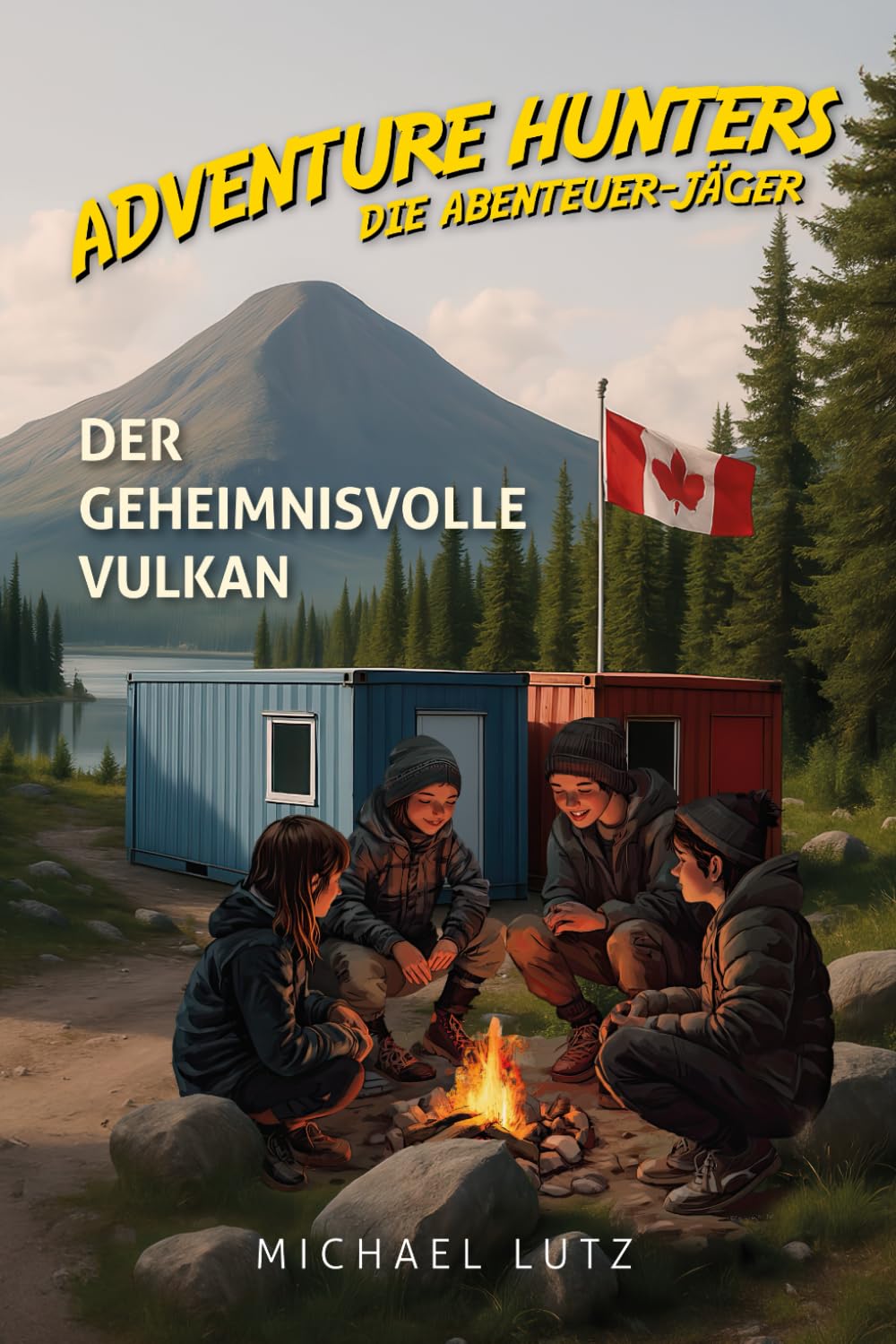 Adventure Hunters – Die Abenteuer-Jäger: Der geheimnisvolle Vulkan. Ein spannender Abenteuerroman für Jungen und Mädchen ab 10 Camping & Survival