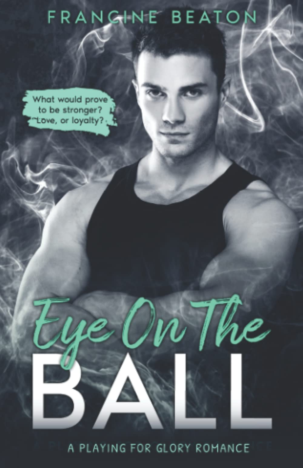 Eye on the Ball (A Playing for Glory Romance): A Playing for Glory Romance book