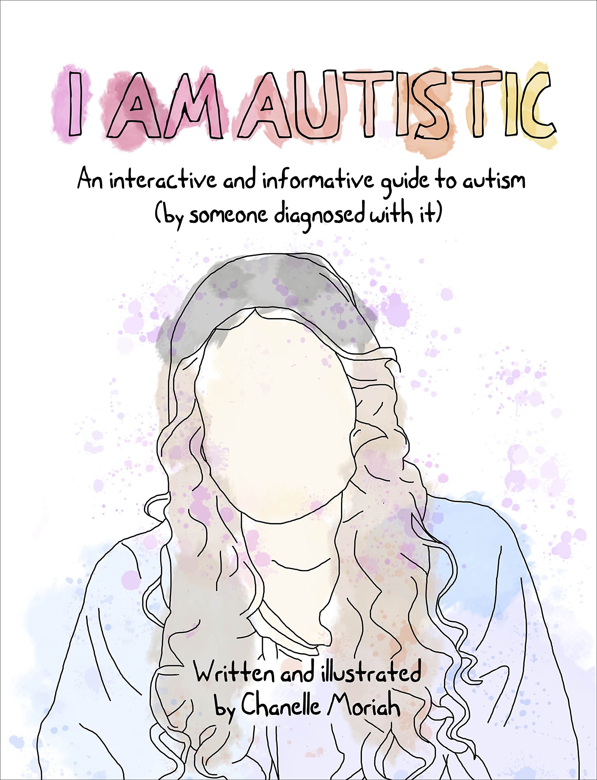 I Am Autistic: An interactive and informative guide to autism (by someone diagnosed with it) Medicine