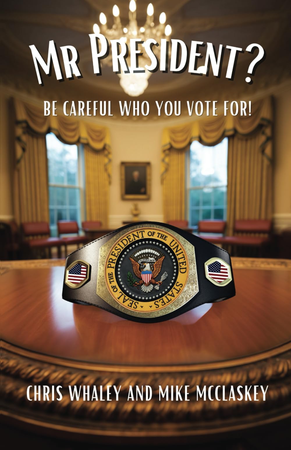 Mr President?: Be careful who you vote for! Drama