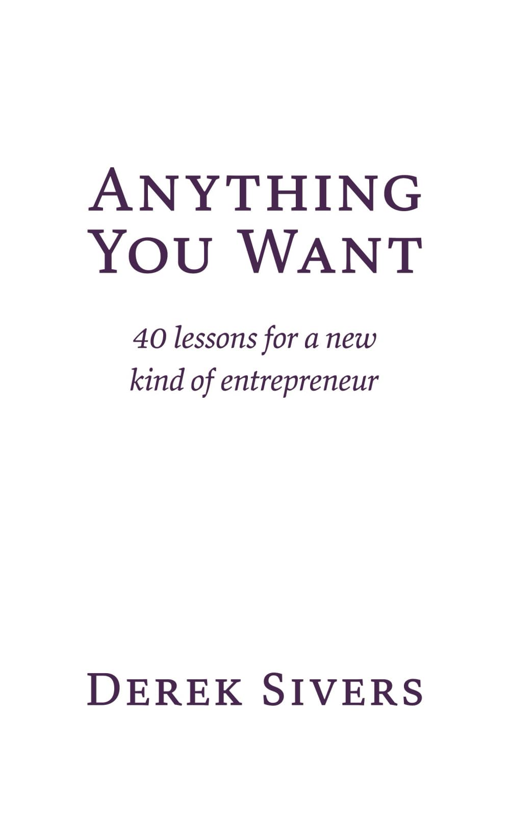 Anything You Want: 40 lessons for a new kind of entrepreneur Business, Finance & Career