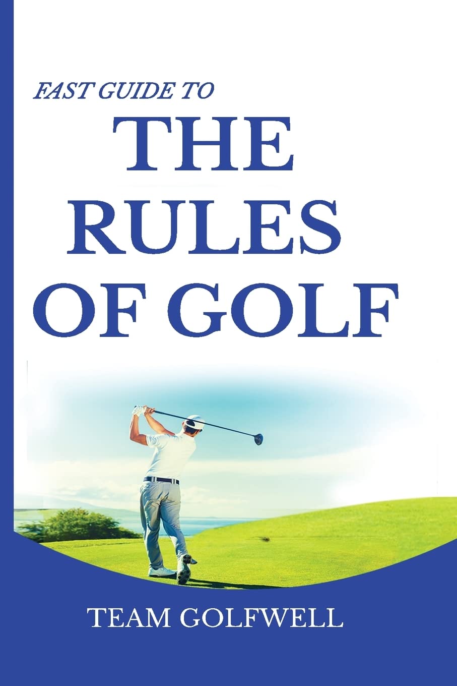 Fast Guide to the RULES OF GOLF: A Handy Fast Guide to Golf Rules (Pocket Sized Edition) Leisure & Fun