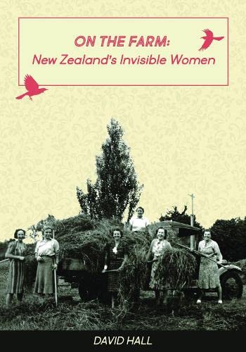 On the Farm: New Zealand's Invisible Women Politics & History
