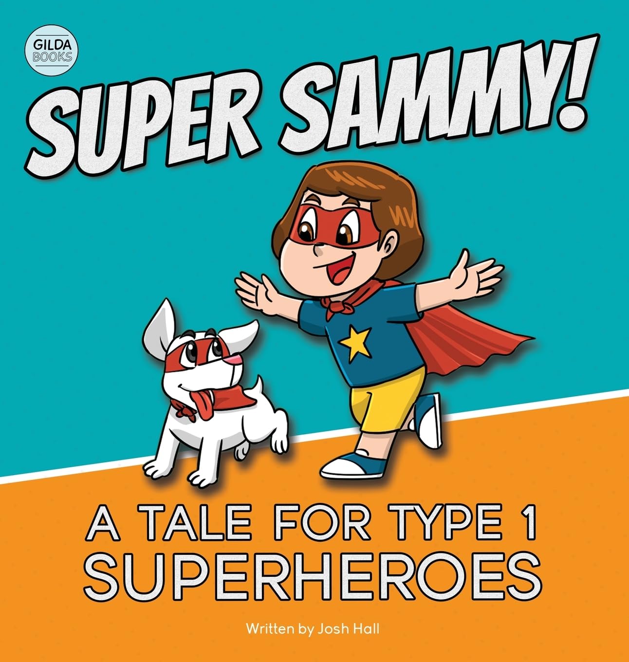 Super Sammy! (A Tale For Type 1 Superheroes): Type 1 Diabetes Book For Kids Non-fiction