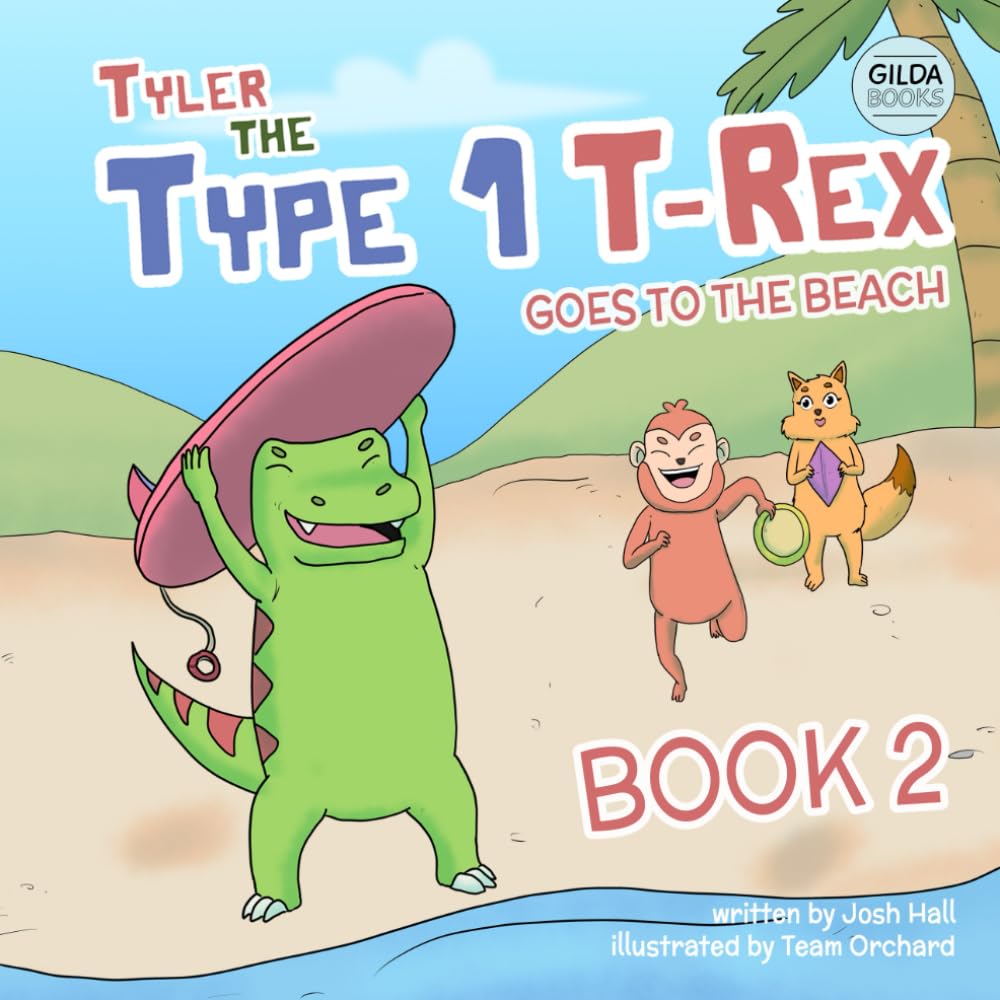 Tyler the Type 1 T-Rex Goes to the Beach: Book 2 about a Dinosaur with Diabetes (Inspiring Type 1 Diabetes Books For Kids) Non-fiction