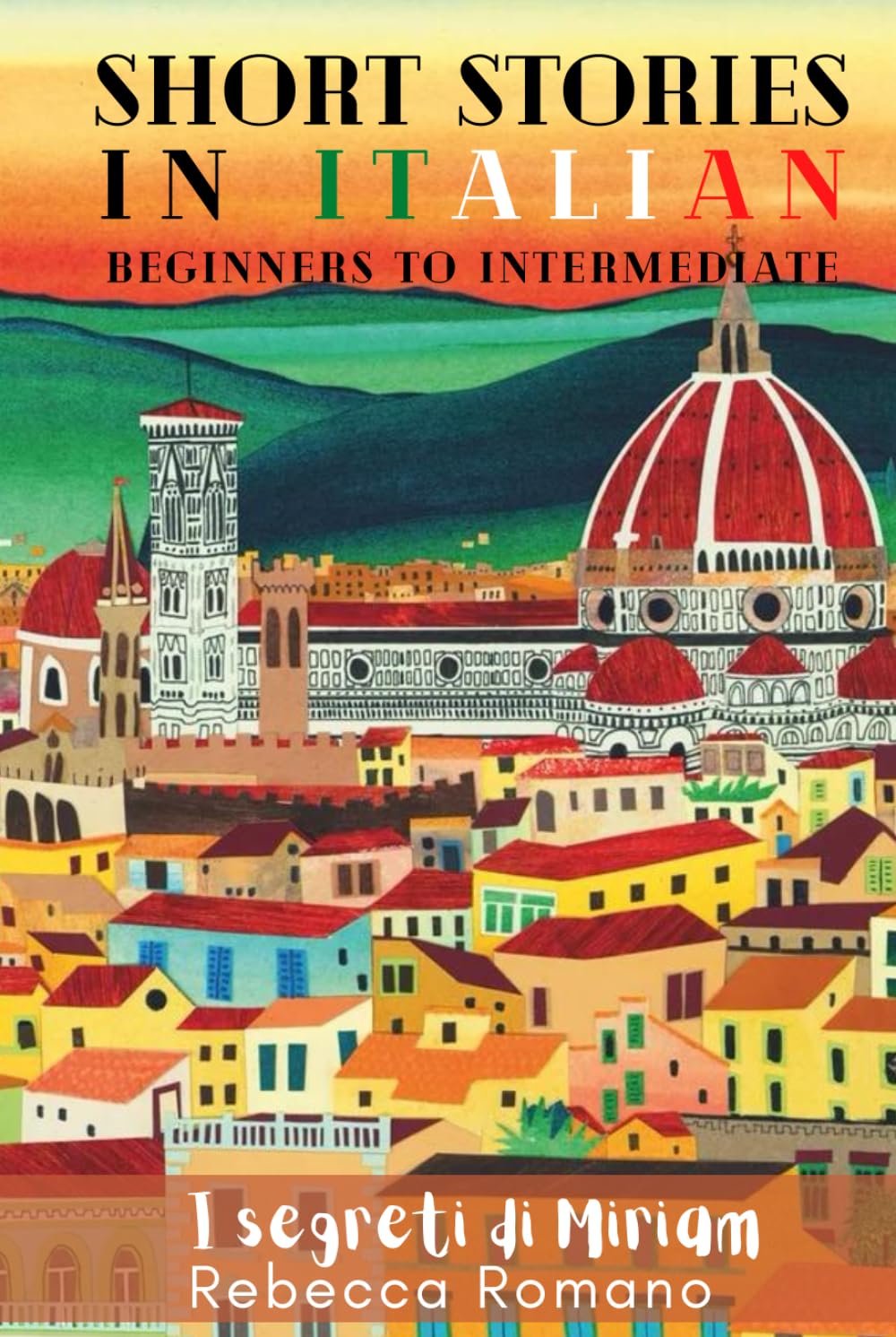 I segreti di Miriam - Short Stories in Italian for Beginner and Intermediate Level: A Collection of Engaging Short Stories for Beginners to ... with Ease (Short Stories to learn Italian) Essays & Short Stories