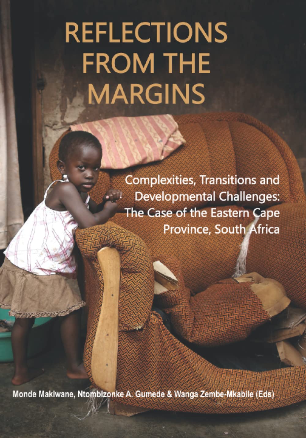 Reflections from the Margins: Complexities, Transitions and Developmental Challenges: The Case of the Eastern Cape Province, South Africa Social Sciences