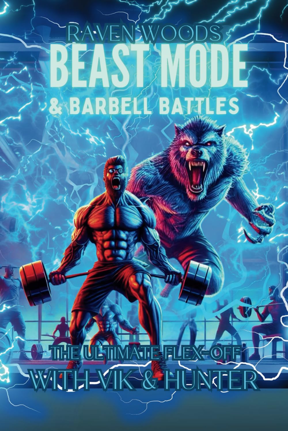 BEAST MODE & BARBELL BATTLES: The Ultimate Flex-Off with Vik & Hunter (Monsters ,Mythical Beasts, Creatures and Beings series for kids) Novels & Short Stories