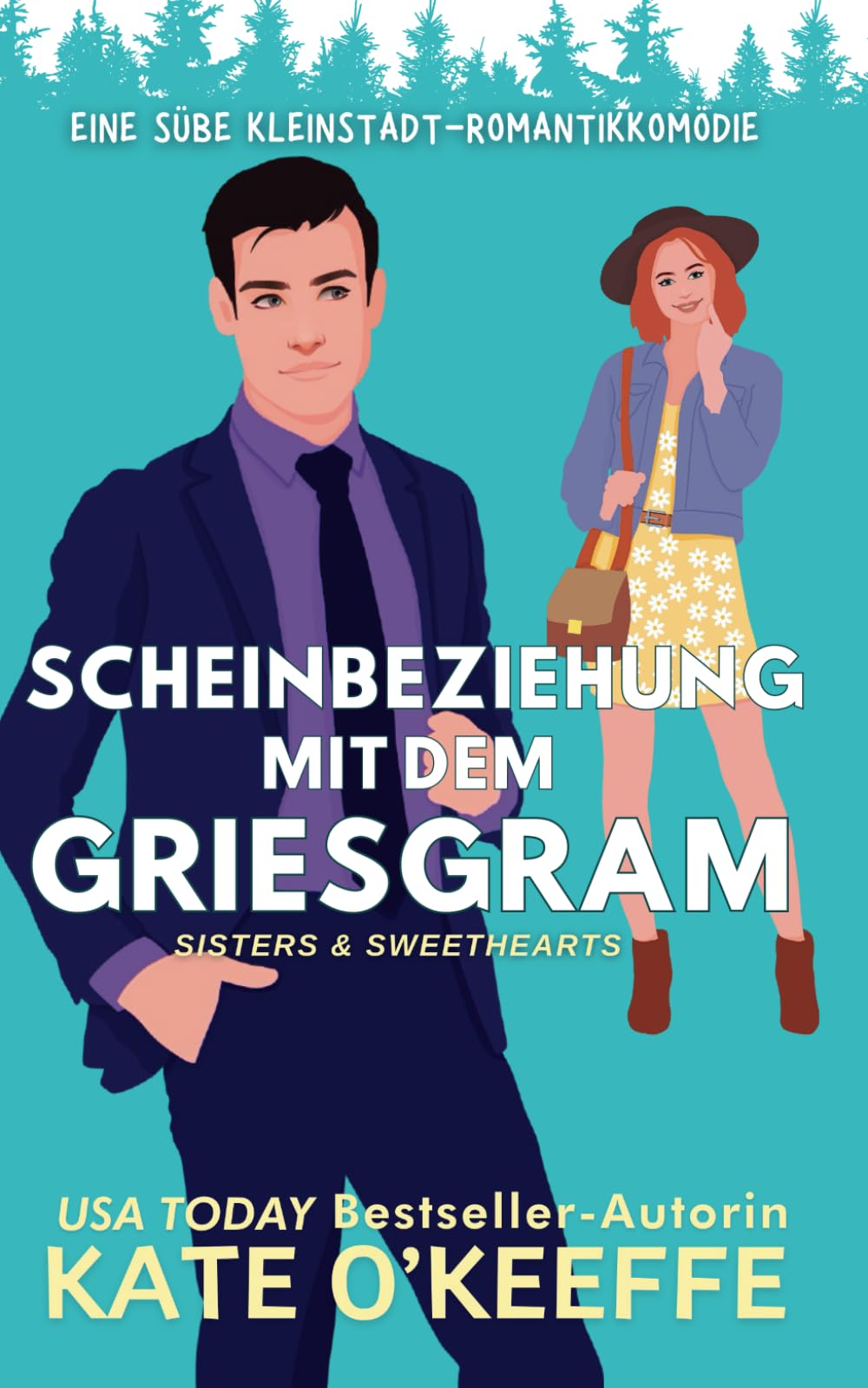 Scheinbeziehung mit dem Griesgram: Eine süße Kleinstadt-Romantikkomödie (Deutsch Sisters & Sweethearts, Band 1) Humour & Satire