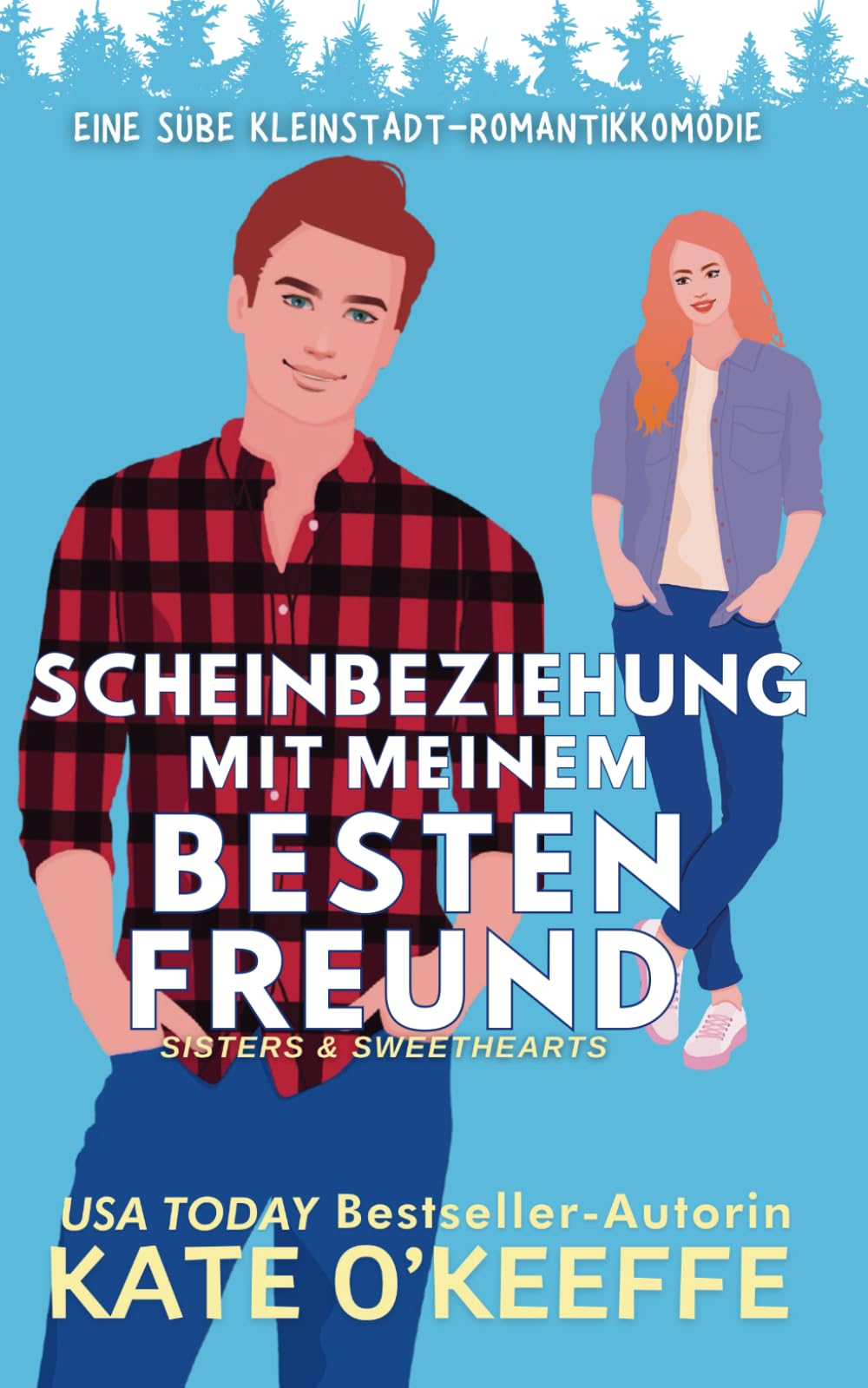 Scheinbeziehung mit Meinem Besten Freund: Eine süße Kleinstadt-Romantikkomödie (Deutsch Sisters & Sweethearts, Band 2) Humour & Satire