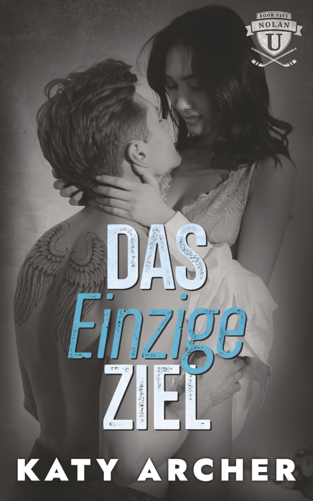 Das einzige Ziel (Nolan U Eishockey, Band 5) New Adult