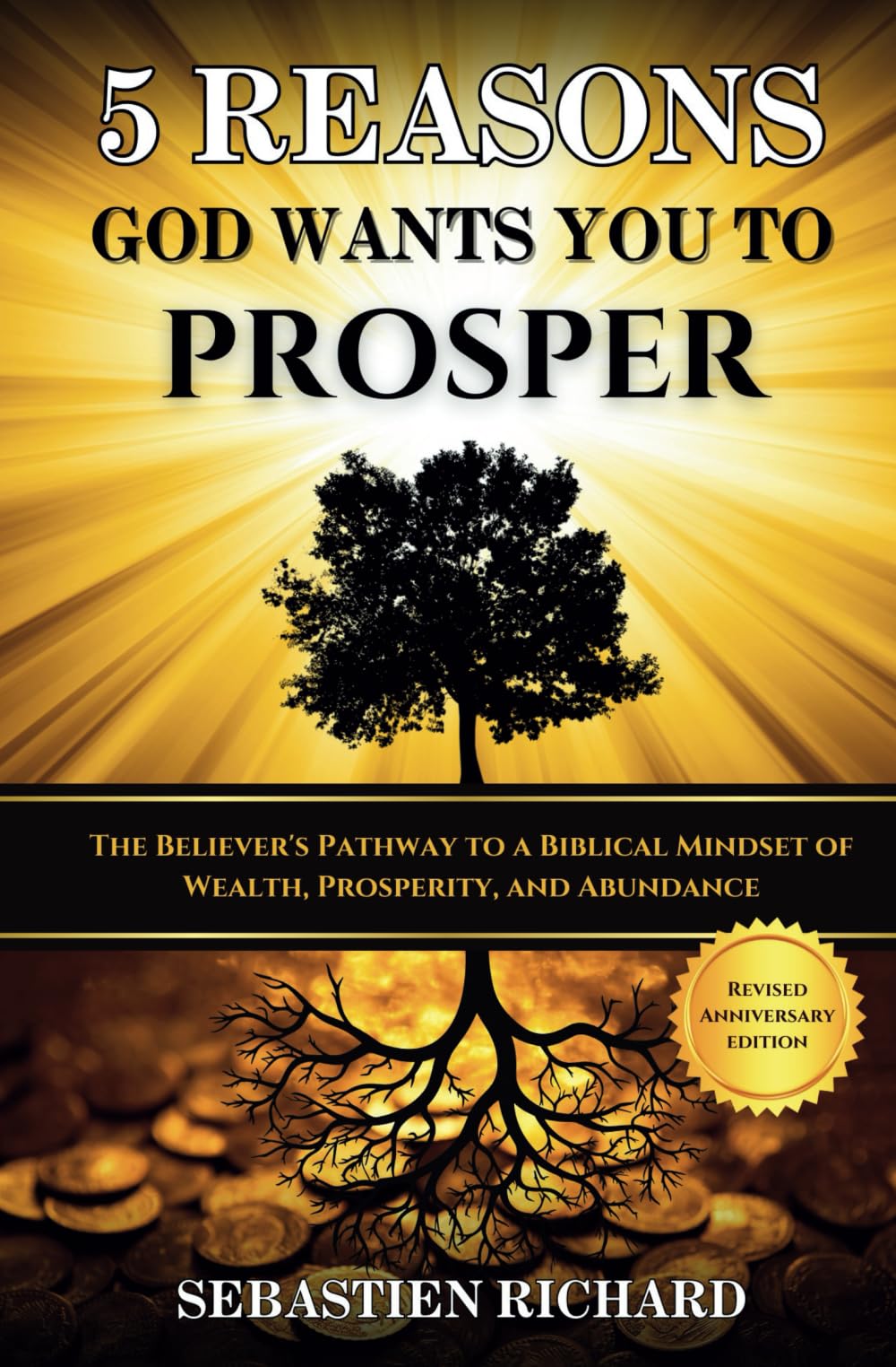 5 Reasons God Wants You to Prosper: The Believer's Pathway to a Biblical Mindset of Wealth, Prosperity, and Abundance - Revised & Updated Anniversary Edition Business, Finance & Career