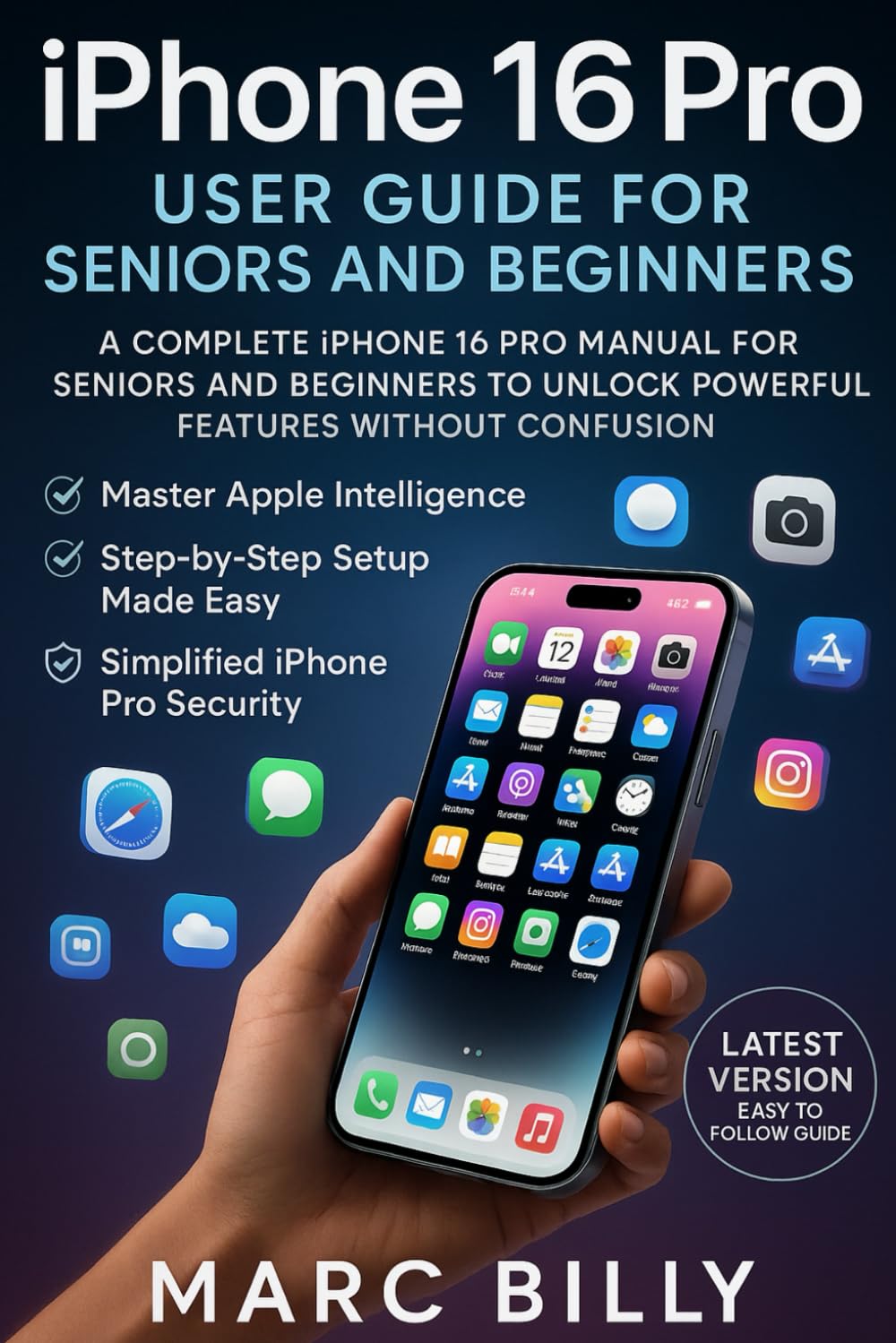 iPhone 16 Pro User Guide for Seniors and Beginners: A Complete iPhone 16 Pro Manual for Seniors and Beginners to Unlock Powerful Features Without Confusion Computer Science