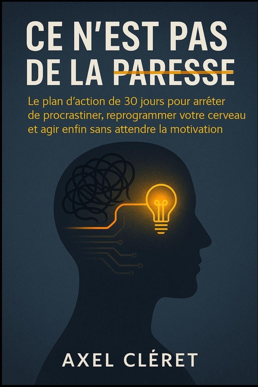 Ce n'est pas de la paresse: Le plan d'action de 30 jours pour arrêter de procrastiner, reprogrammer votre cerveau et agir enfin sans attendre la motivation. Medicine