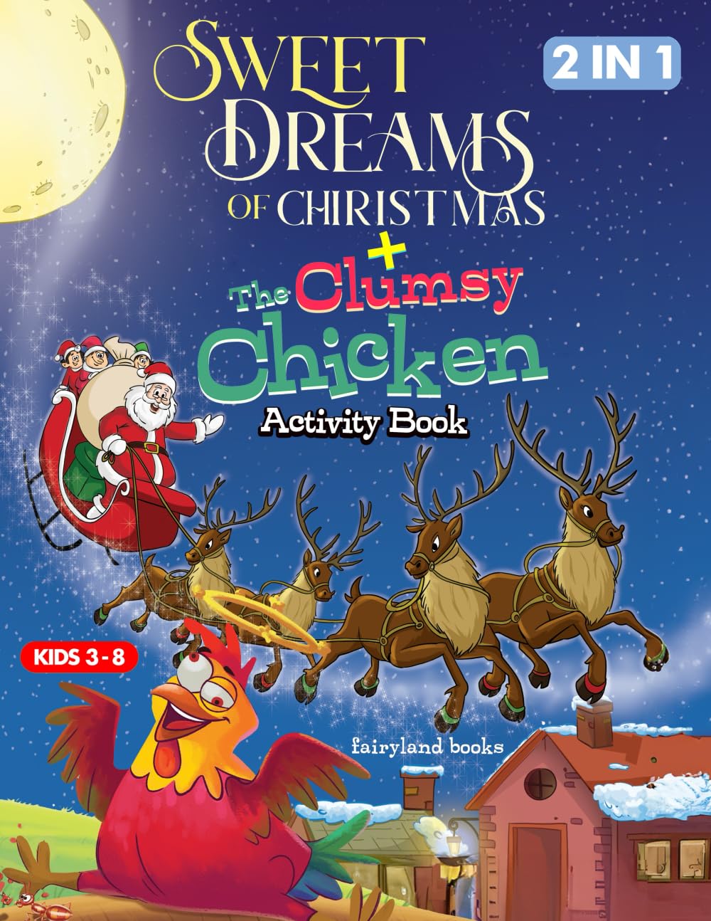 Sweet Dreams Of Christmas/The Clumsy Chicken Activity Book, Coloring, Tracing, Word Search And Engaging Activities For Kids Ages 4-8. Non-fiction