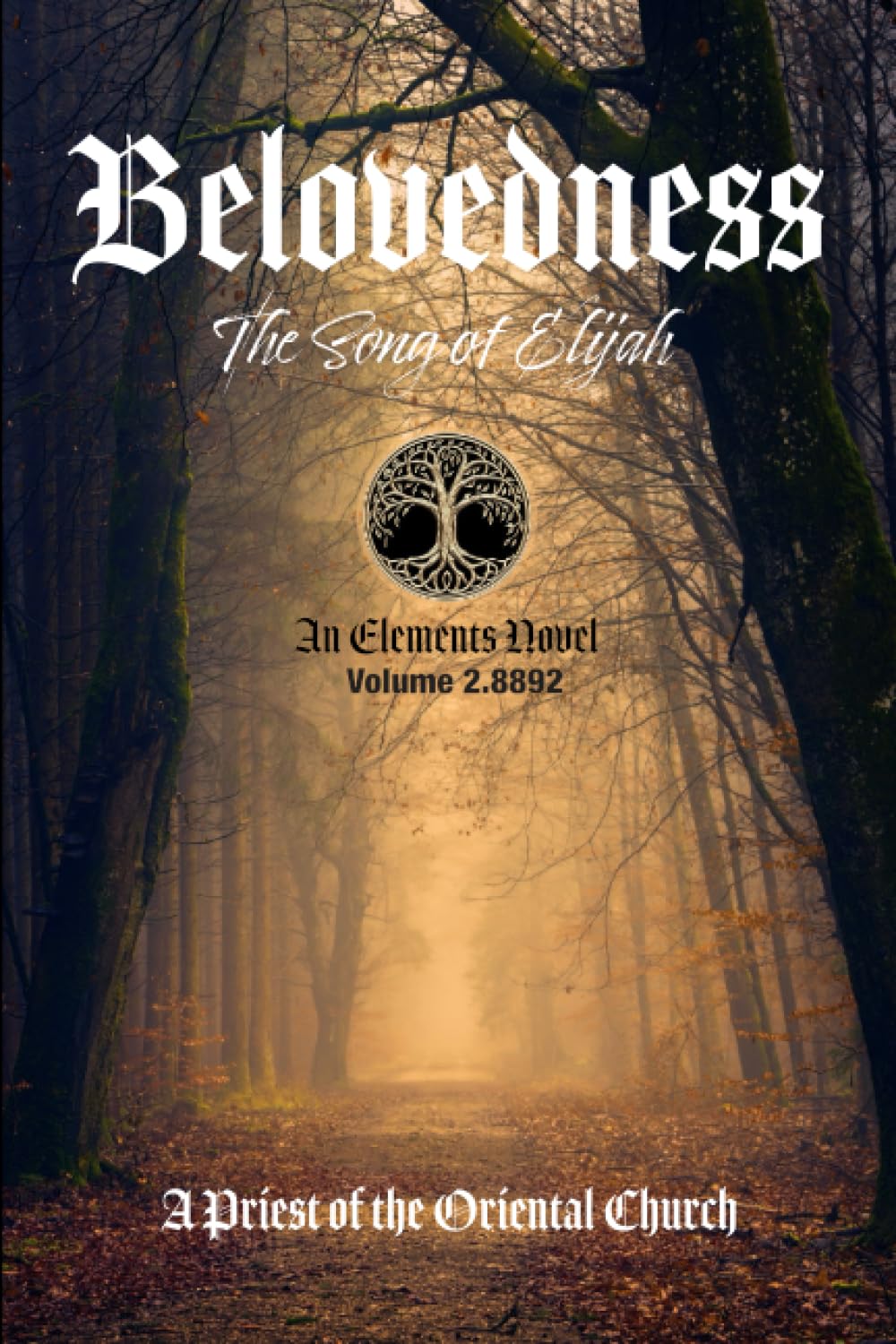 Belovedness - Volume 2.8892: An Elements Novel - The Song of Elijah Religion & Esotericism