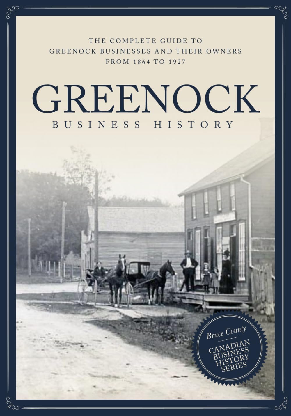 Greenock Business History: The Complete Guide to Greenock Businesses and their Owners from 1864 to 1927 (Canadian Business History) Books