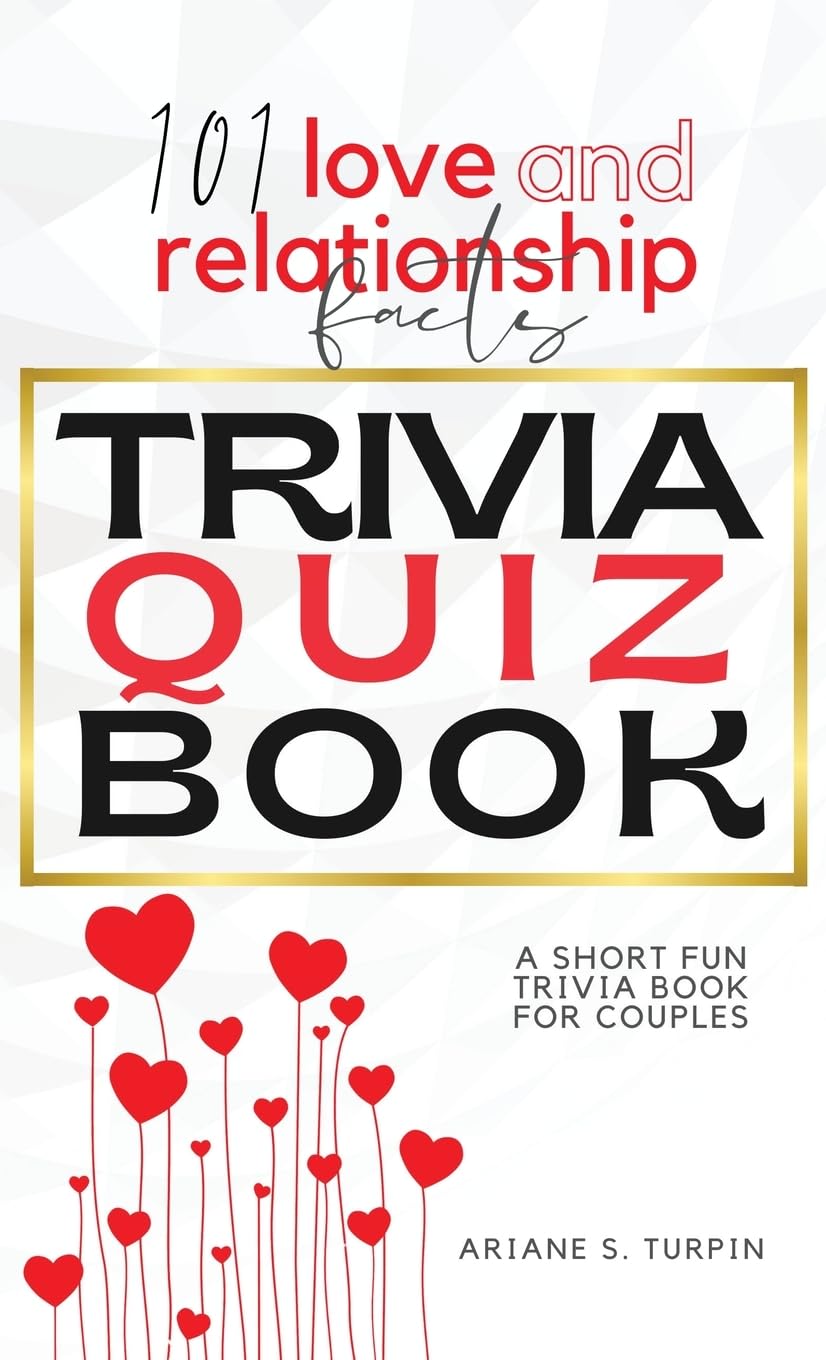 101 Love and Relationship Facts - Trivia Quiz Book: A Short Fun Trivia Book for Couples Leisure & Fun