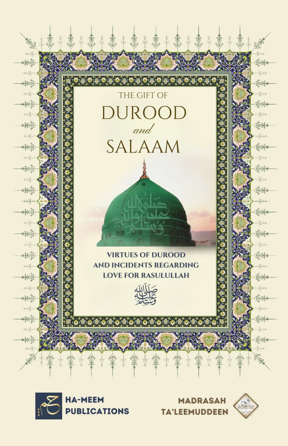 The Gift of Durood and Salaam: Virtues of Durood and Incidents regarding Love for Rasulullah ﷺ Religion & Esotericism