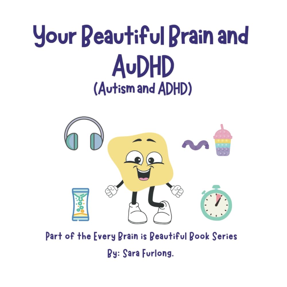 Your Beautiful Brain and AuDHD (Autism and ADHD): Part of the Every Brain is Beautiful series (Every Brain is Beautiful-Explaining Neurodiversity for Children 3-10) Education & Training