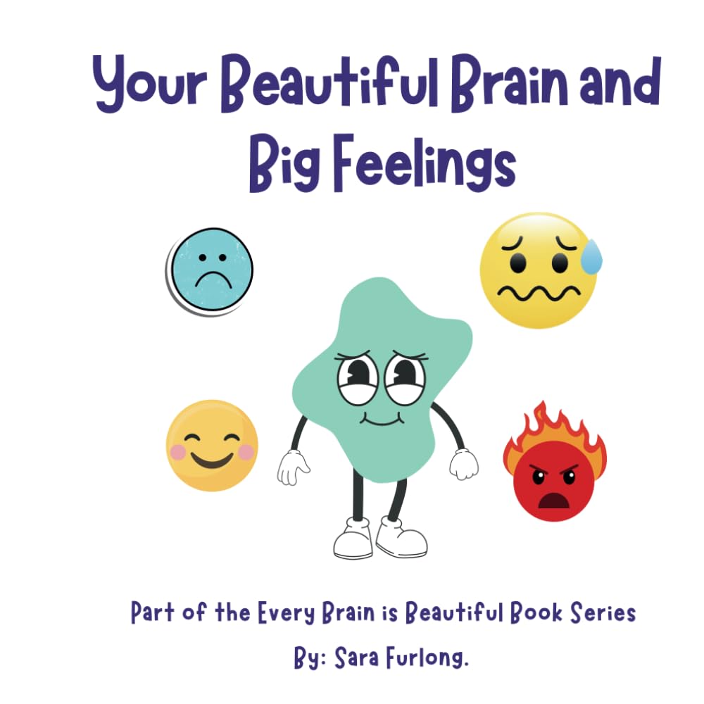 Your Beautiful Brain and Big Feelings: Part of the Every Brain is Beautiful Series (Every Brain is Beautiful-Explaining Neurodiversity for Children 3-10) Books