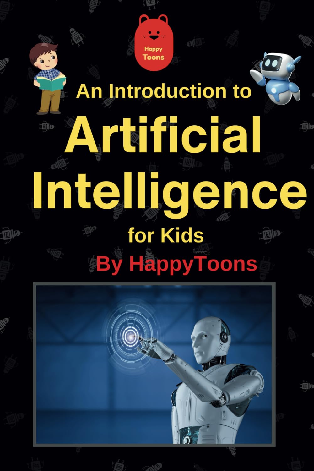 An Introduction to Artificial Intelligence for Kids:: A Unique and Engaging Guide to Understand the World of AI , Suitable for Kids Age 6 and above (Educational Playfulness) Non-fiction