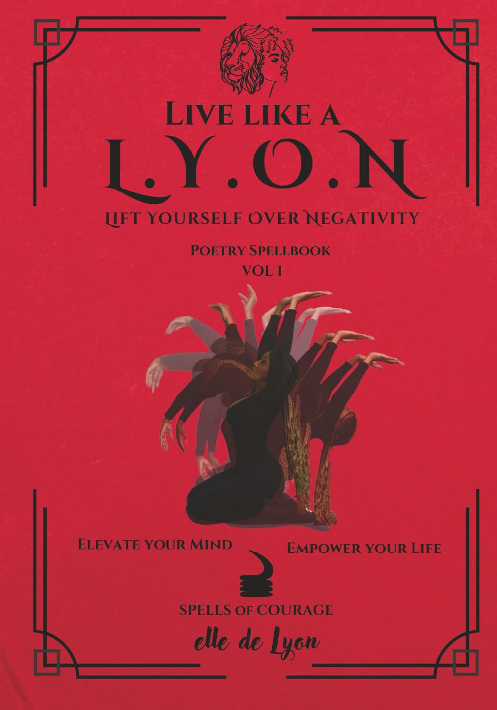Live Like a L.Y.O.N (Lift Yourself Over Negativity) Poetry