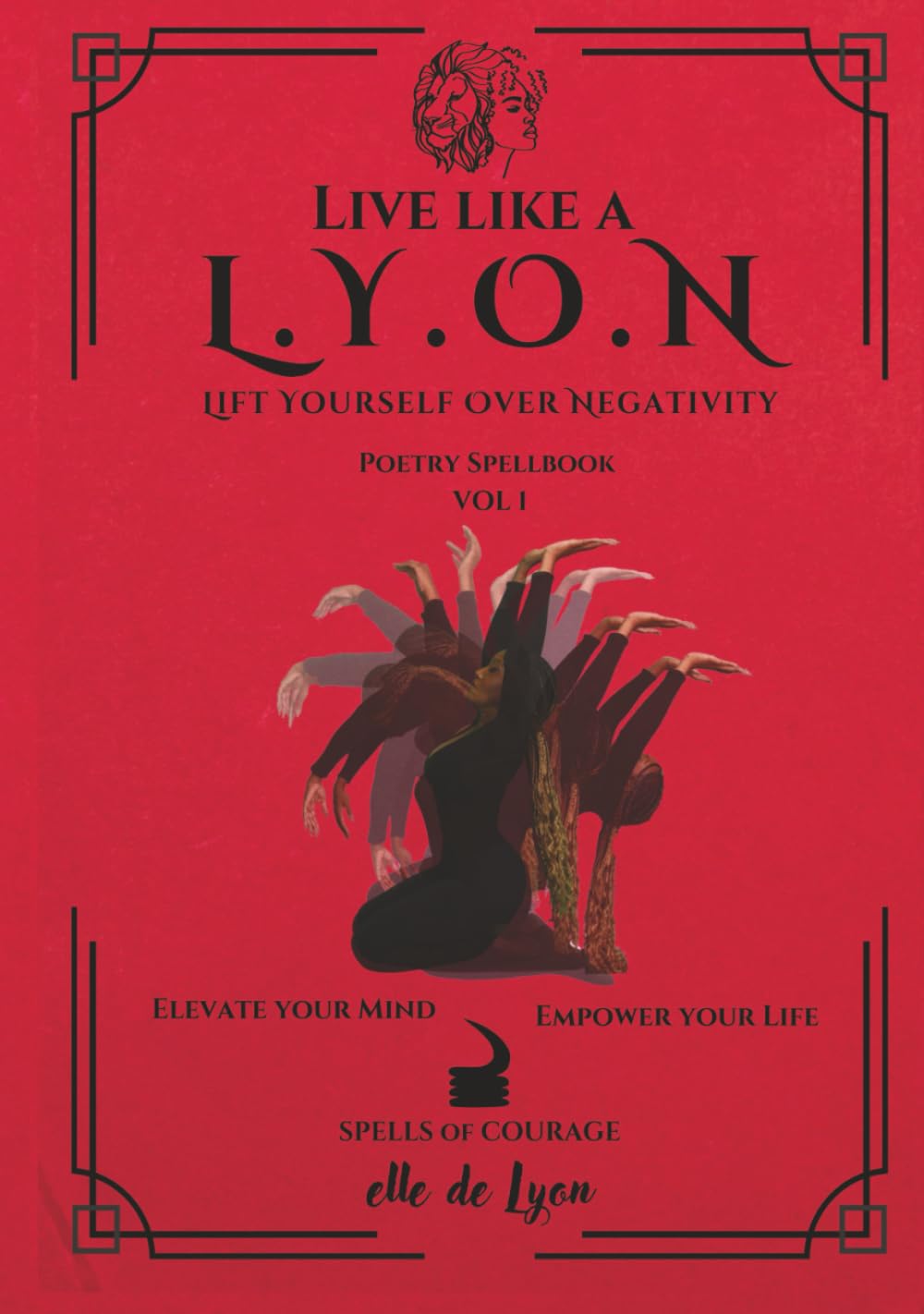 Live Like a L.Y.O.N (Lift Yourself Over Negativity) Poetry