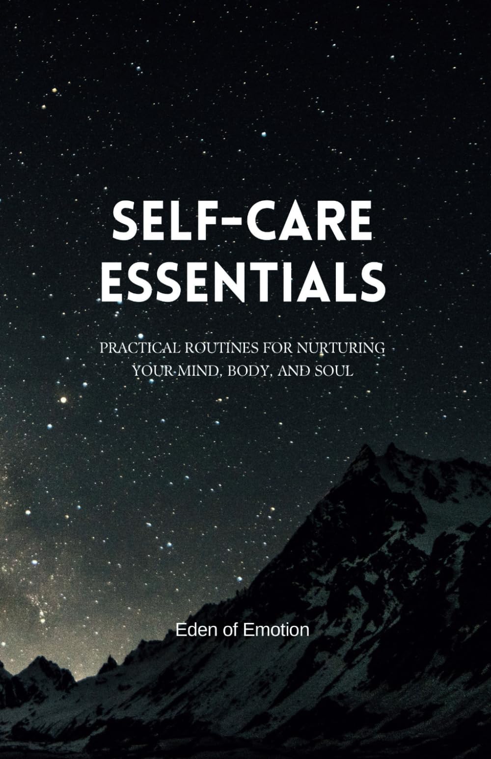 SELF-CARE ESSENTIALS: Practical Routines for Nurturing Your Mind, Body, and Soul Health, Nutrition & Fitness