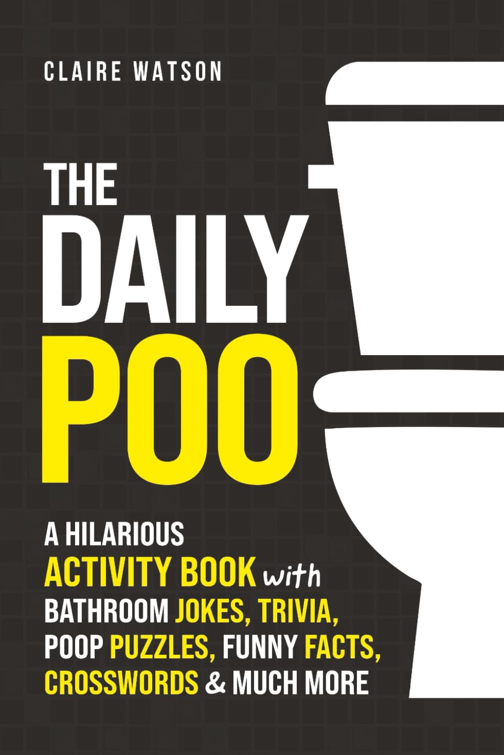 The Daily Poo: A Hilarious Activity Book with Bathroom Jokes, Trivia, Poop Puzzles, Funny Facts, Crosswords & Much More Poetry