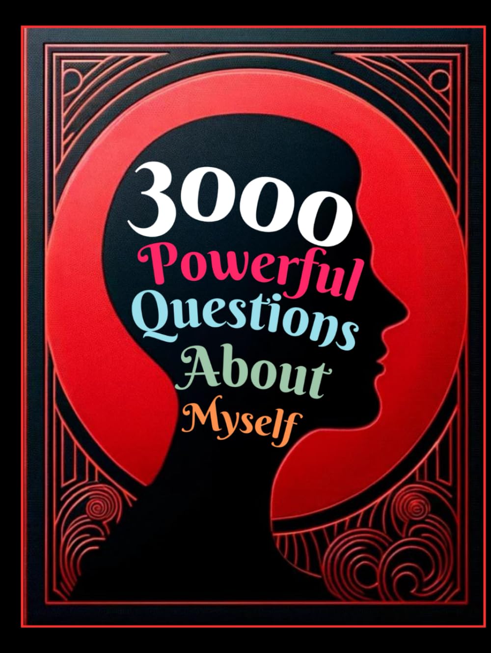3000 Powerful Questions About Myself: Insightful Questions for Personal Reflection and Self-Discovery Leisure & Fun