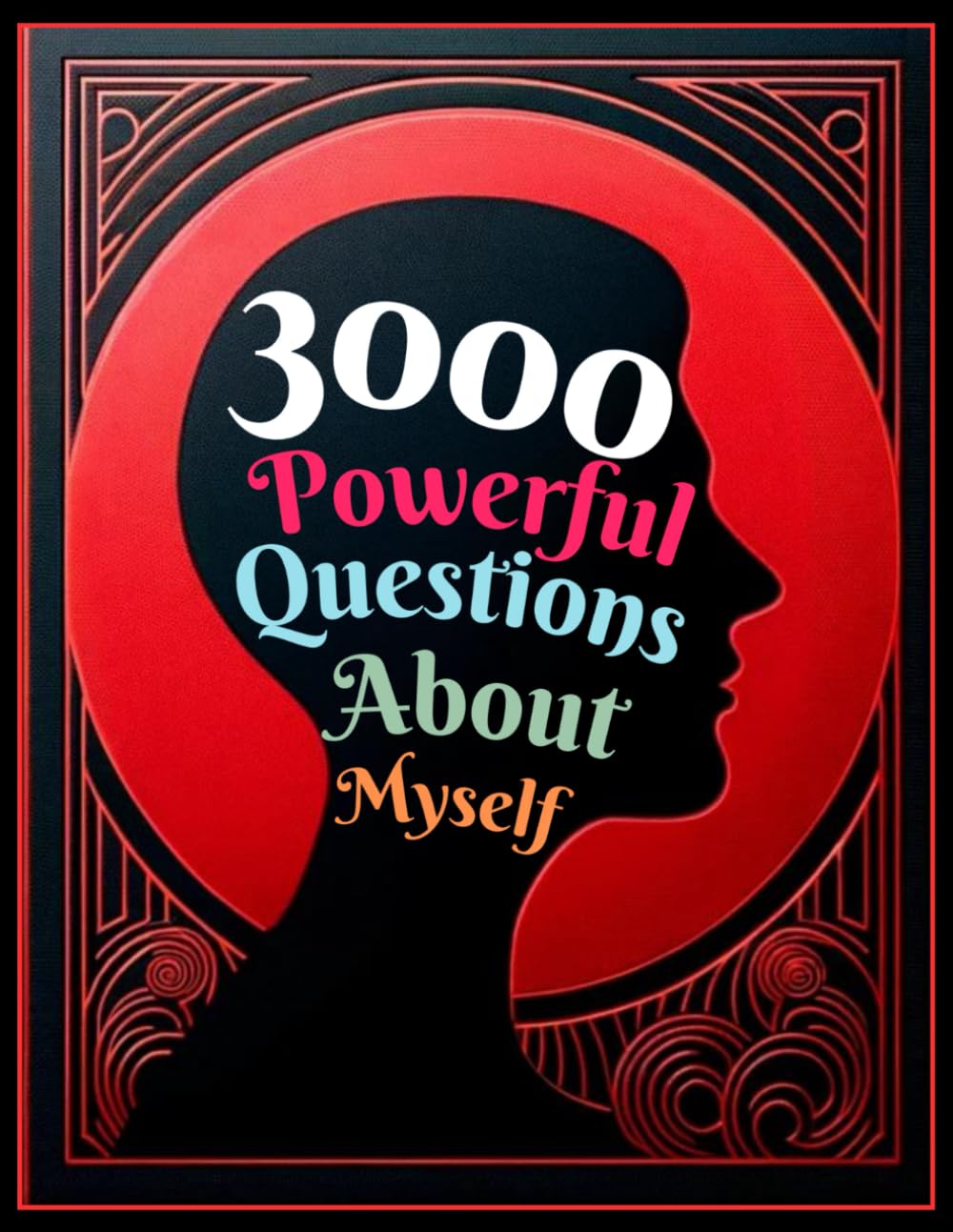 3000 Powerful Questions About Myself: Insightful Questions for Personal Reflection and Self-Discovery Leisure & Fun