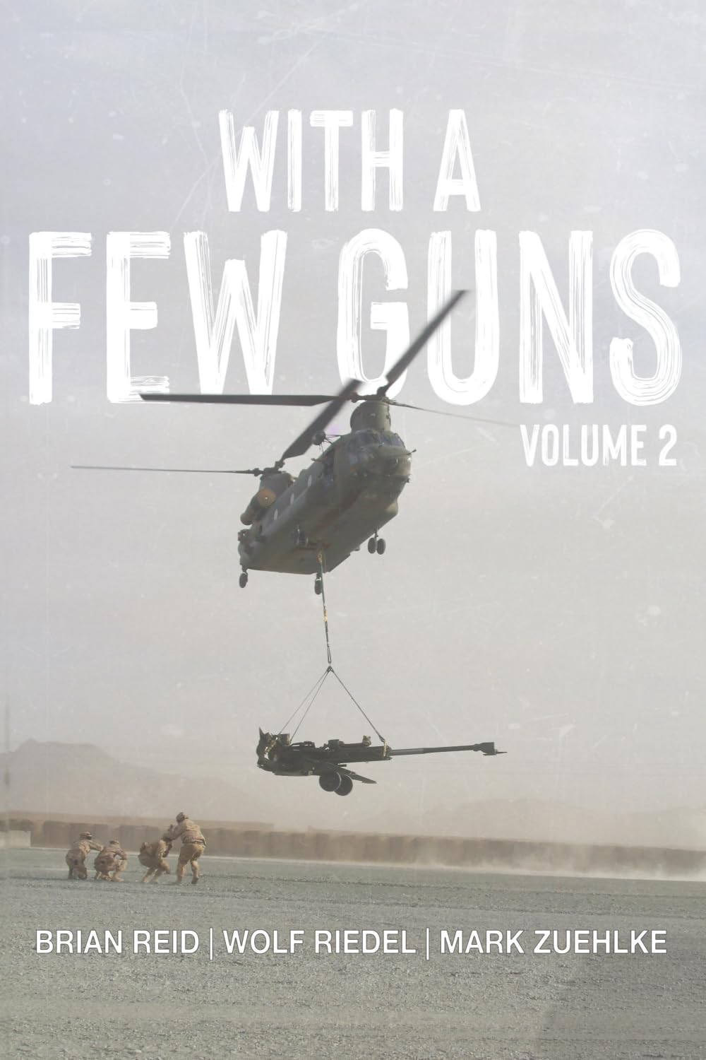 With A Few Guns: The Royal Regiment of Canadian Artillery in Afghanistan - Volume 2 - 2007-2009 (The History of The Royal Regiment of Canadian Artillery) Politics & History