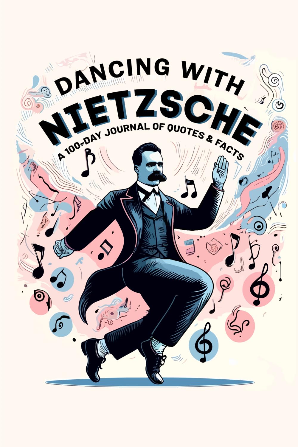 Dancing with Nietzsche: 100-Day Journal of Quotes & Facts Business, Finance & Career
