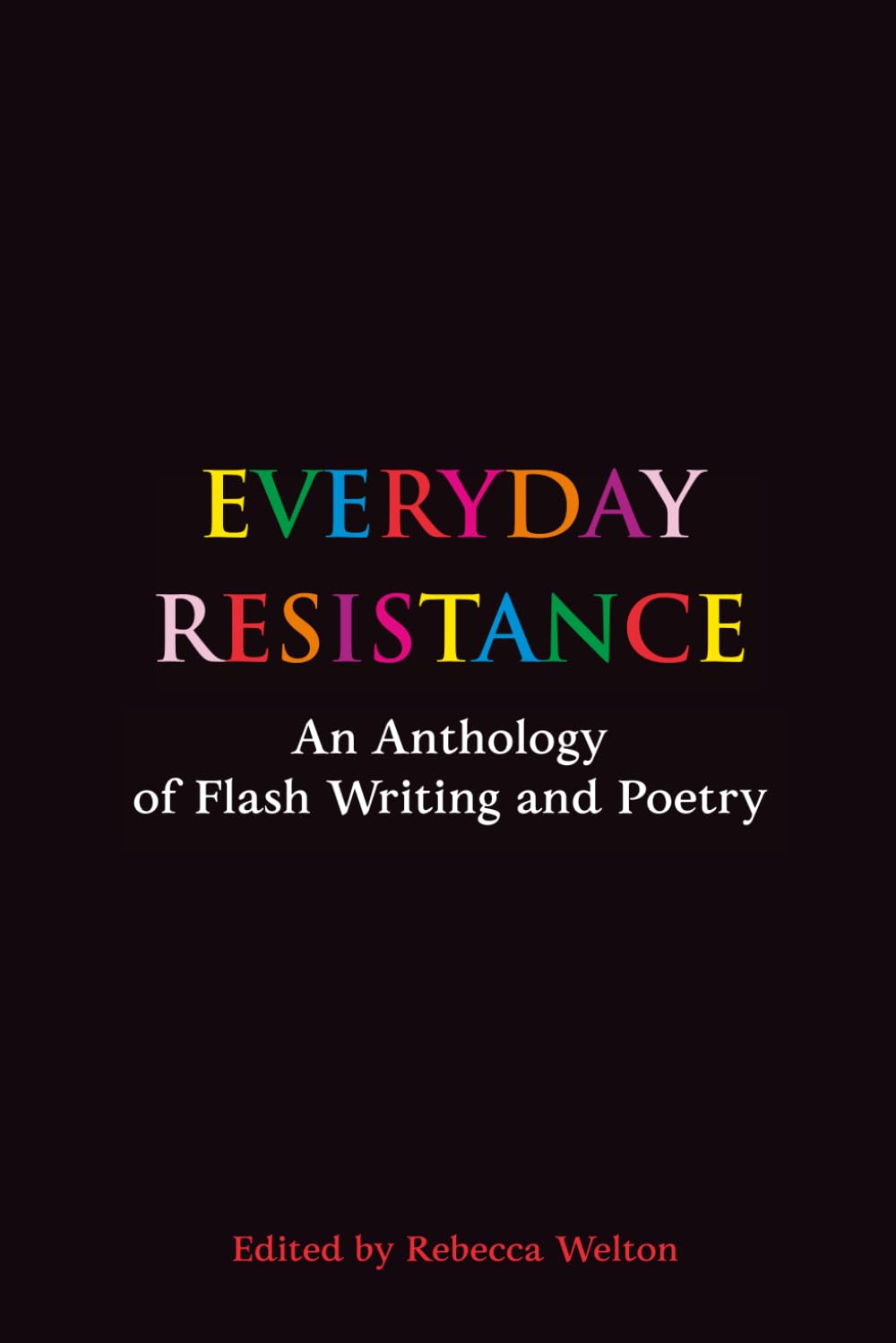 Everyday Resistance: An Anthology of Flash Writing and Poetry Contemporary literature
