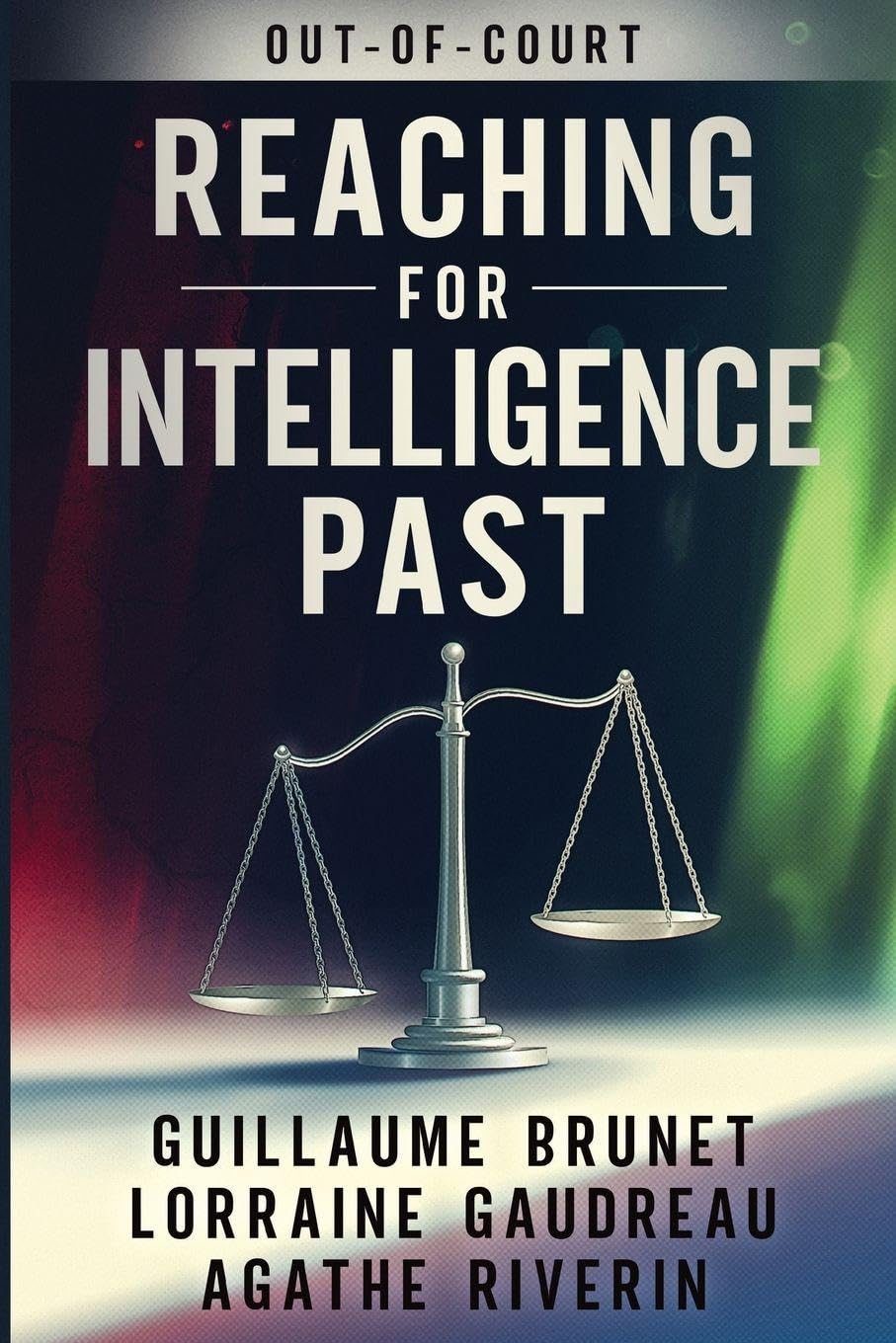 Reaching for Intelligence Past - Out of Court Law
