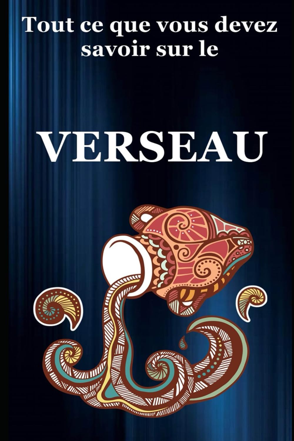 Tout ce que vous devez savoir sur le Verseau Religion & Esotericism