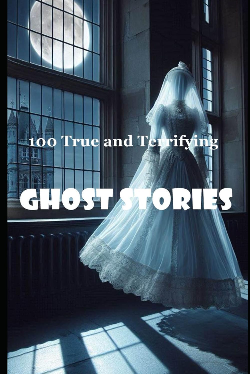 Product Image: 100 True and Terrifying Ghost Stories